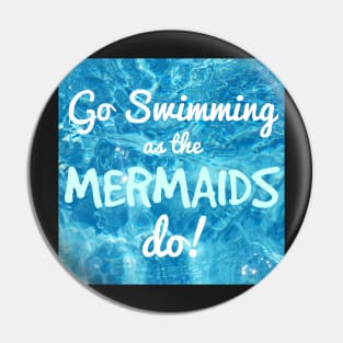 Go Swimming as the Mermaids Do! Pin