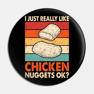 I Just Really Like Chicken Nuggets OK? T Shirt For Women Men Pin