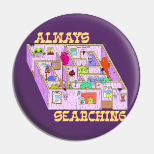 Always Searching Pin