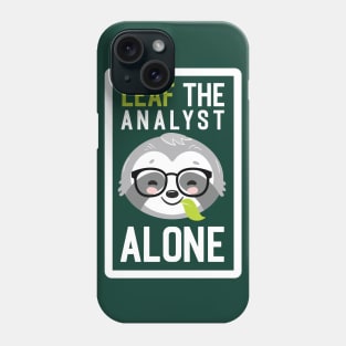 Funny Analyst Pun - Leaf me Alone - Gifts for Analysts Phone Case