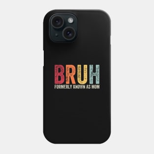 Bruh-Formerly-Known-As-Mom Phone Case