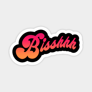 Bisshhhh Magnet