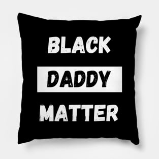 BLACK DADDY MATTER, Gift For Dad Fathers day gift Pillow