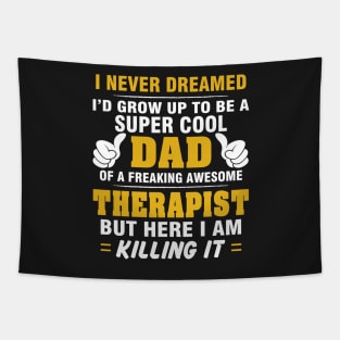 THERAPIST Dad  – Super Cool Dad Of Freaking Awesome THERAPIST Tapestry