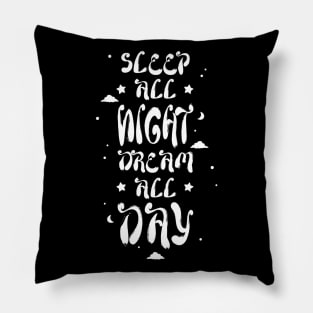 Sleep All Night Dream All Day - Dark Pillow