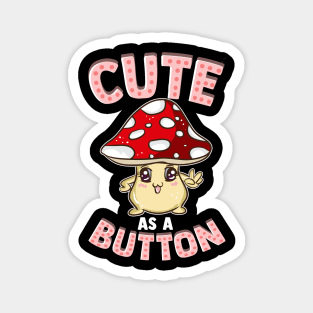 Adorable Cute As a Button Smiling Happy Shroom Pun Magnet