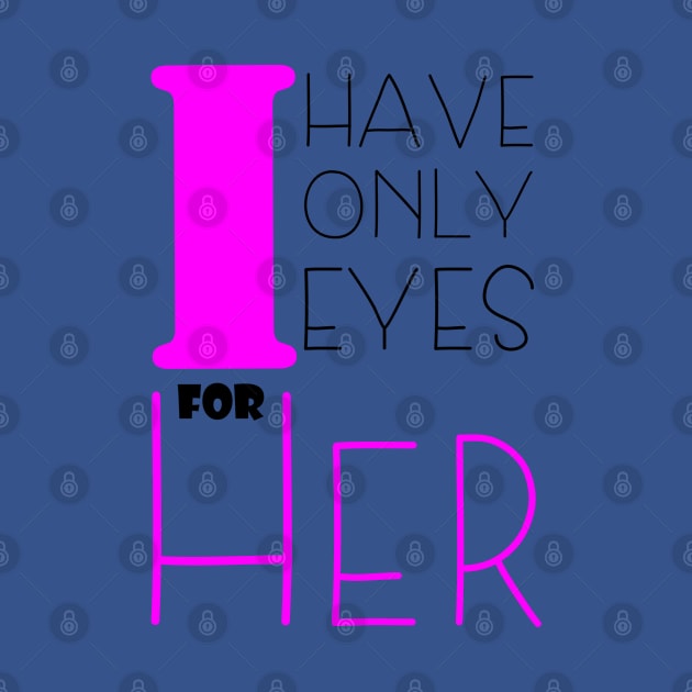 i only have eyes for her , girlfriend holiday , girlfriend by Otaka-Design