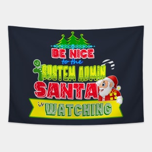 Be nice to the System Admin Santa is watching gift idea Tapestry