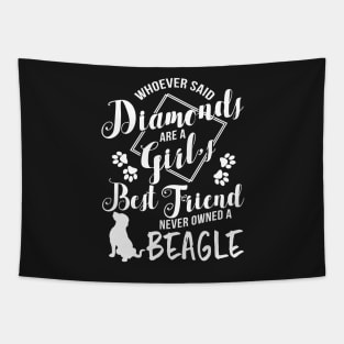 Whoever said diamonds are a girl best friend never owned a beagle Tapestry