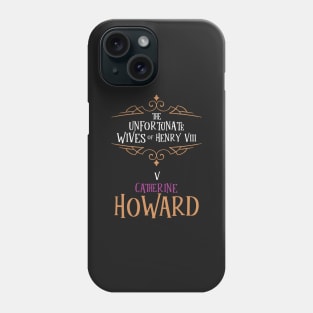 Catherine Howard - Wife No.5 King Henry VIII Phone Case