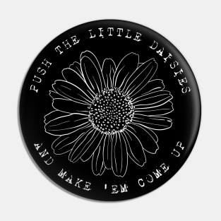 Ween - Push the little daisies and make 'em come up Pin