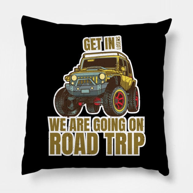 Get in losers we are going on a road trip Pillow by Cuteepi