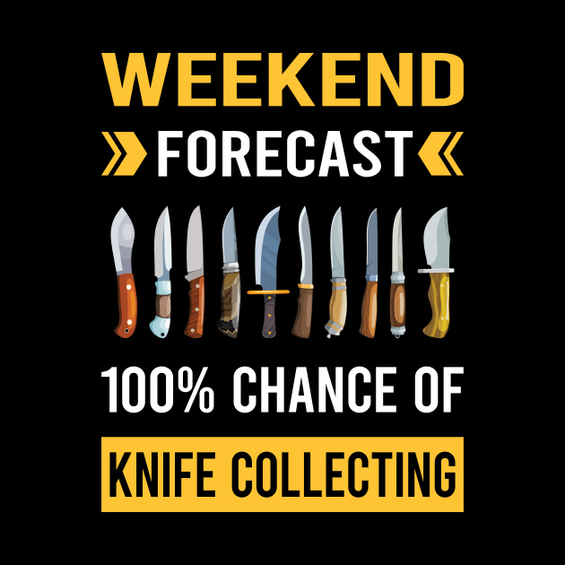 Weekend Forecast Knife Collecting Knives by Good Day