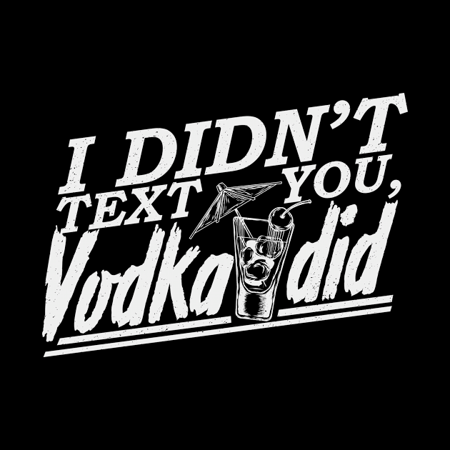 'I Didnt Text You, Vodka Did' Hilarous Vodka Gift by ourwackyhome