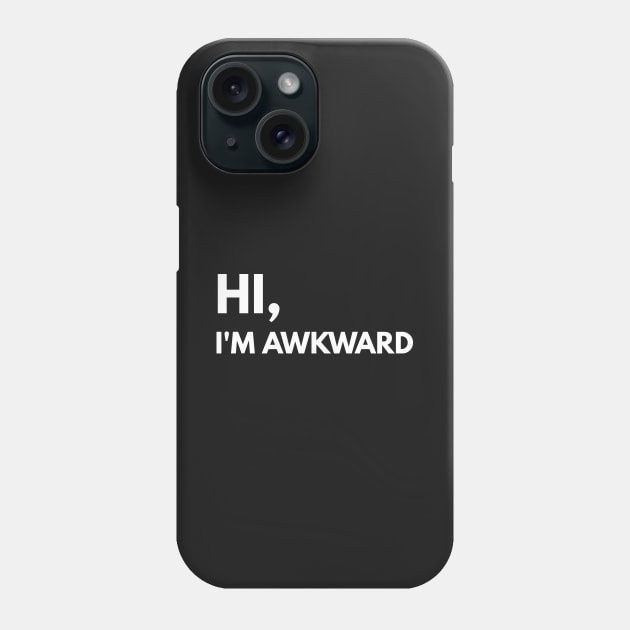 Hi, I'm Awkward Phone Case by coffeeandwinedesigns