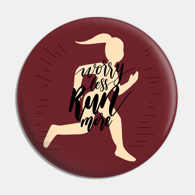 Worry Less Run More Pin by Mako Design 