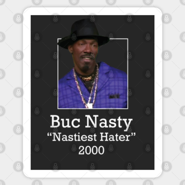 Buc Nasty - "Nastiest Hater" 2000 - Charlie Murphy - Sticker