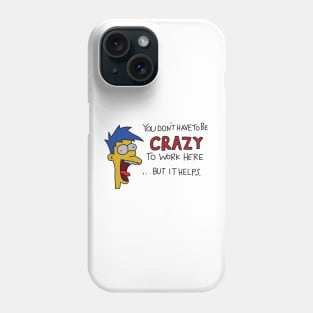 You Don't Have to be Crazy to Work Here but it Helps Poster Phone Case