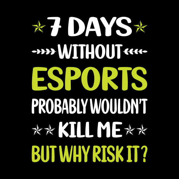 Funny 7 Days Without Esports by Happy Life