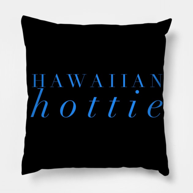 Hawaiian Hottie Pillow by MessageOnApparel