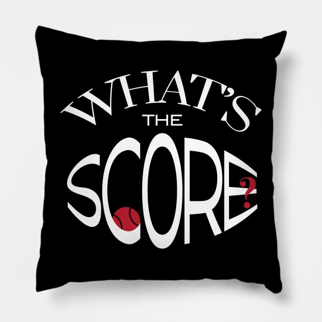 Funny Tennis Saying What's the Score Pillow by whyitsme