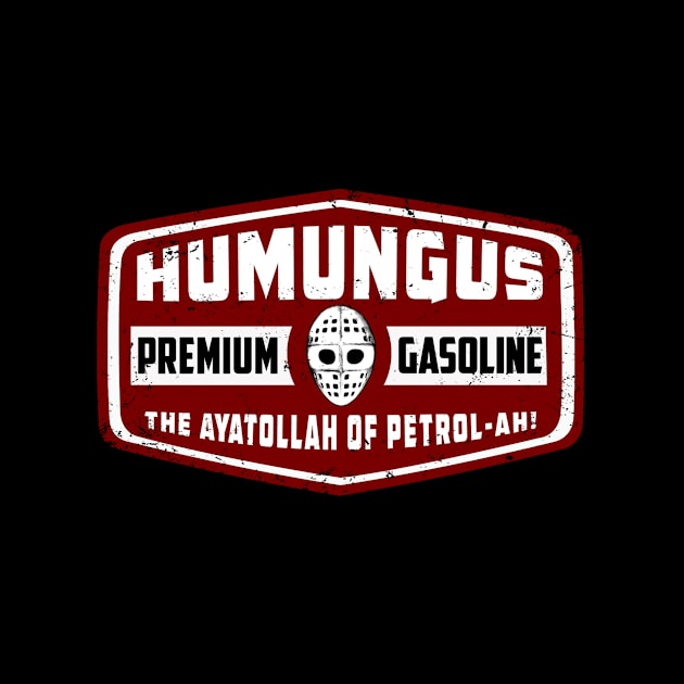 Humungus Gasoline (Black Print) by Miskatonic Designs