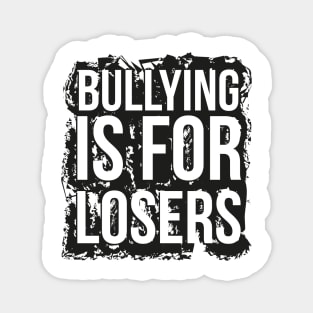 Bullying is for losers Magnet