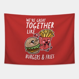 We're Great Together Like Burgers & Fries Tapestry