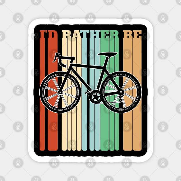 Cyclist - Id Rather Be Cycling Magnet by Kudostees