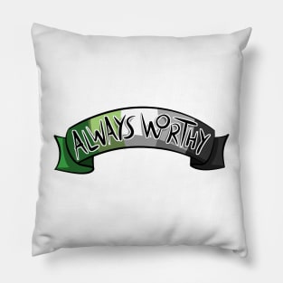  Always Worthy - Aro Pride Pillow