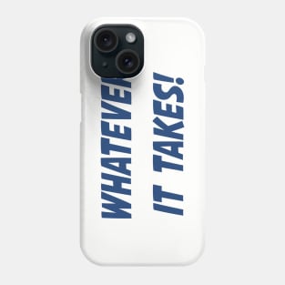 Whatever It Takes - Blue Phone Case