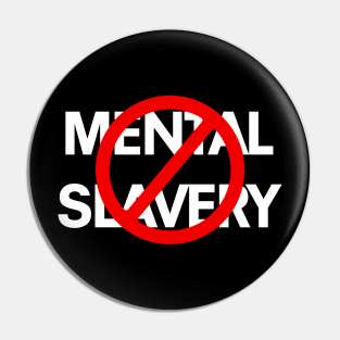 Mental Slavery Pin