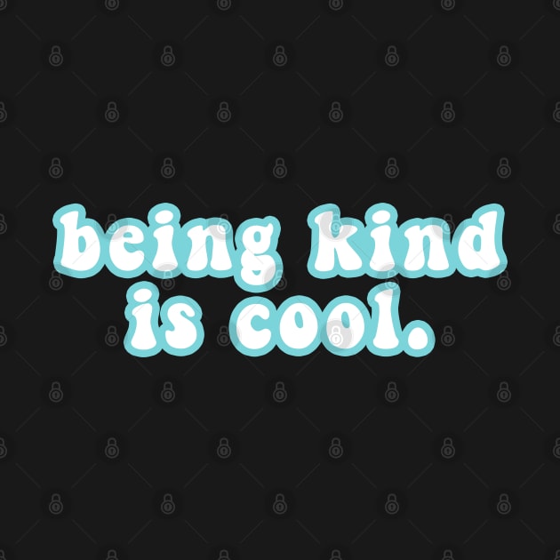 Being Kind Is Cool by CityNoir