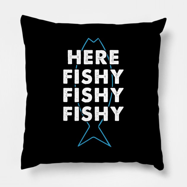 Funny Here Fishy Fishy Fishy Design Pillow by TeeShirt_Expressive