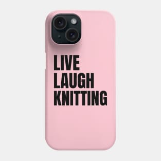 Live Laugh Knitting Phone Case