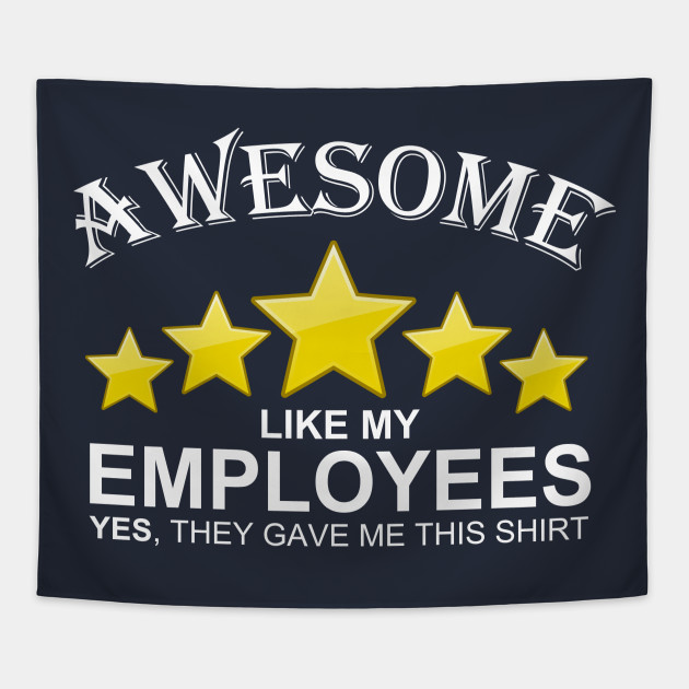 Awesome Like My Employees Staff Funny Boss Gift T Shirt Awesome