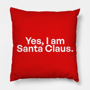 Yes, I'm Santa Claus 02 Pillow