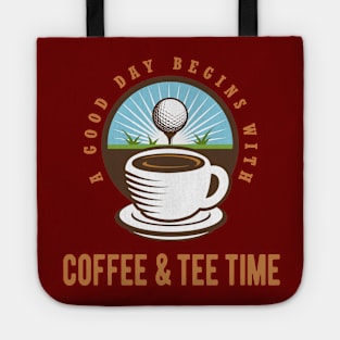 A Good Day Starts with Coffee & Tee Time Tote