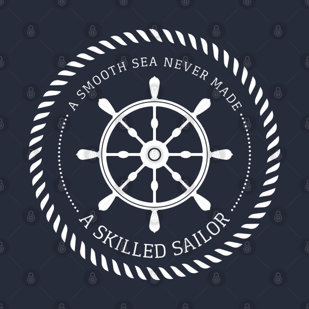 A smooth sea never made a skilled sailor / Nautical rudder by oceanys