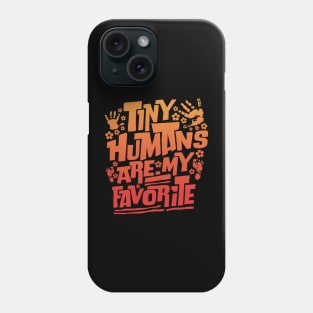 tiny humans are my favorite kindergarten funny preschool teacher Phone Case