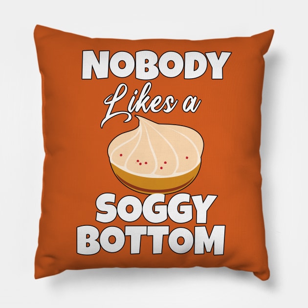 nobody likes a soggy bottom Pillow by Kishu