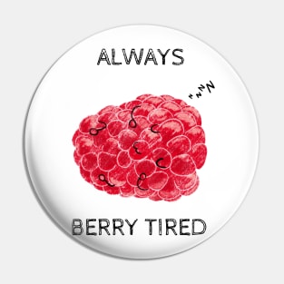 Always Berry Tired Pun Pin