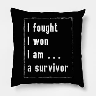 I fought I won I am a survivor - Cancer Survivor Design Pillow