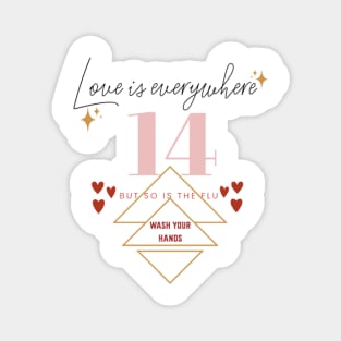 Love is everywhere but so is the flu valentines day nurse, wash your hands Magnet