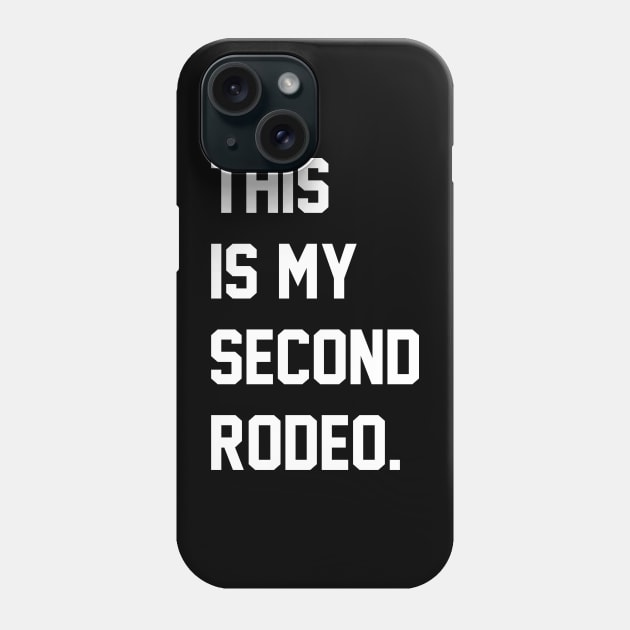 "This is my second rodeo." in plain white letters - cos you're not the noob, but barely Phone Case by ArloNgutangBo'leh