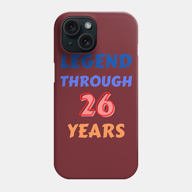 Legend Through 26 Years For 26th Birthday Phone Case by Creative Town