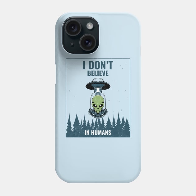 I dont believe in humans Phone Case by WOAT