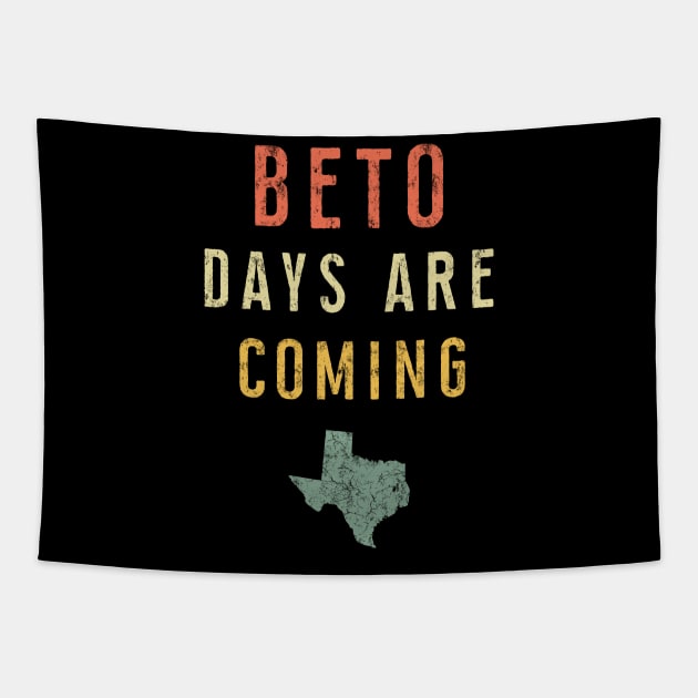 Beto Days Are Coming T-Shirt - Vintage President 2020 Merch Tapestry by Ilyashop