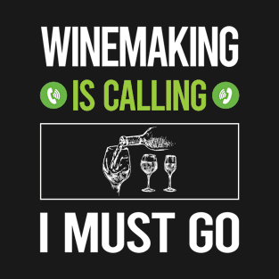 It Is Calling I Must Go Winemaking Winemaker T-Shirt