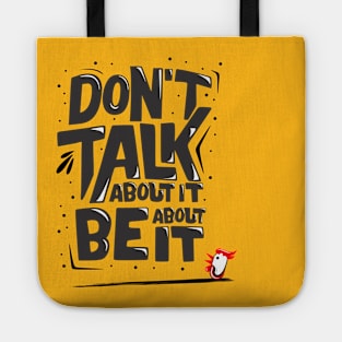 Don't talk about be about it Tote